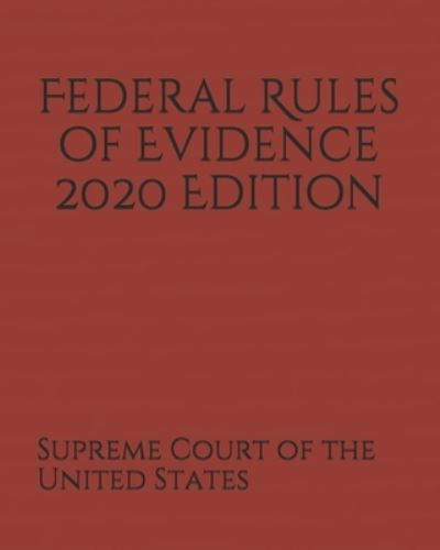 Cover for Supreme Court of the United States · Federal Rules of Evidence 2020 Edition (Taschenbuch) (2019)