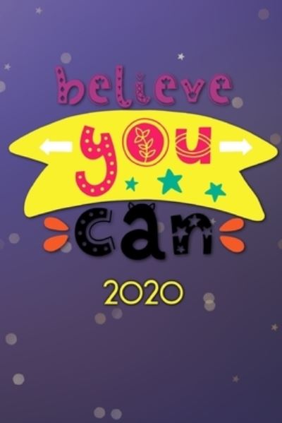 Believe you can 2020 - Andrew Murphy - Books - Independently Published - 9781672988278 - December 8, 2019