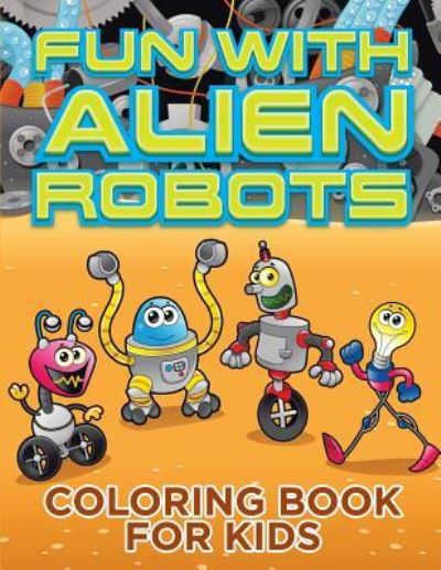 Cover for Melody Small · Fun with Alien Robots (Robot Colouring Book for Children 1) (Paperback Book) (2015)