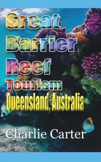 Cover for Charlie Carter · Great Barrier Reef Tourism (Pocketbok) (2024)