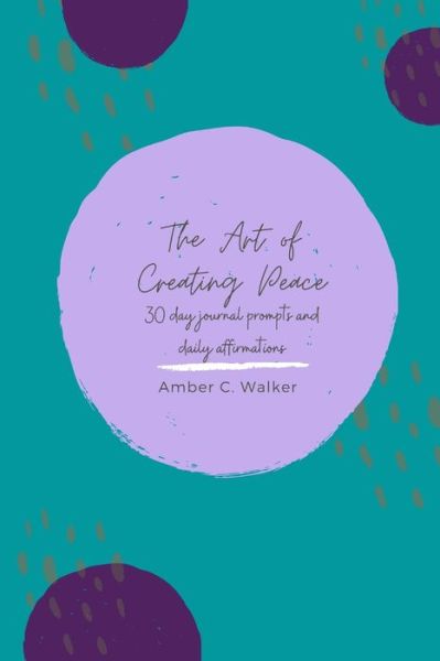 Cover for Amber Walker · The Art of Creating Peace (Paperback Book) (2020)