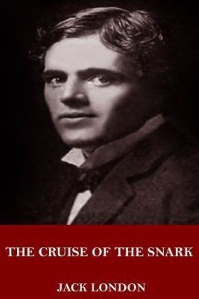 The Cruise of the Snark - Jack London - Bücher - Createspace Independent Publishing Platf - 9781718901278 - 11. Mai 2018