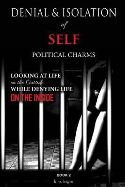 Cover for K E Leger · Denial and Isolation of Self Political Charms (Paperback Book) (2018)