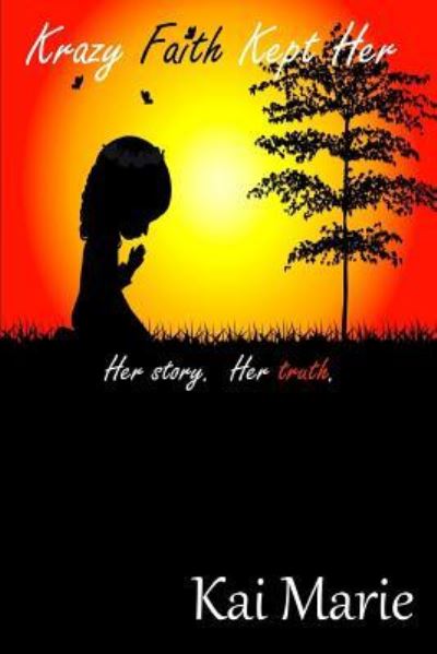 Cover for Kai Marie · Krazy Faith Kept Her Her Story Her Truth (Paperback Book) (2018)