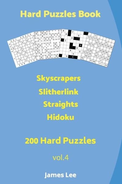 Cover for James Lee · Hard Puzzles Book - Skyscrapers, Slitherlink, Straights, Hidoku - 200 Hard Puzzles (Pocketbok) (2018)