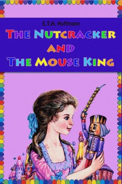 Cover for E T A Hoffmann · The Nutcracker and The Mouse King (Paperback Bog) (2018)