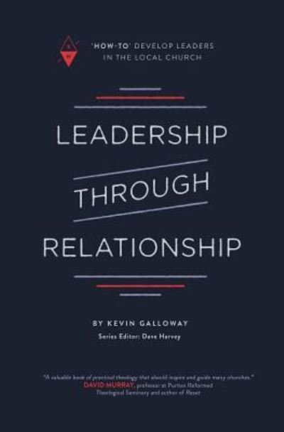 Cover for Kevin Galloway · Leadership Through Relationship (Paperback Book) (2018)