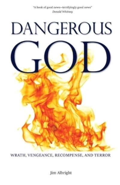 Cover for Jim Albright · Dangerous God: Wrath, Vengeance, Recompense, and Terror (Paperback Book) (2020)