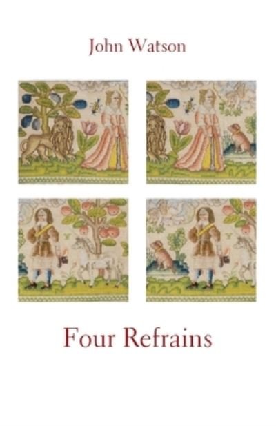 Four Refrains - John Watson - Bücher - Ginninderra Press - 9781761091278 - 23. Juli 2021