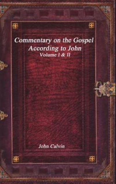 Cover for John Calvin · Commentary on the Gospel According to John (Hardcover Book) (2018)