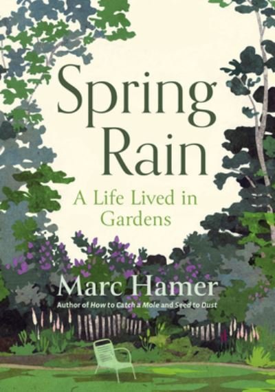 Cover for Marc Hamer · Spring Rain: A Life Lived in Gardens (Inbunden Bok) (2023)