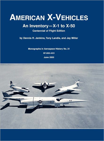 Cover for Dennis R. Jenkins · American X-Vehicles: An Inventory- X-1 to X-50. NASA Monograph in Aerospace History, No. 31, 2003 (SP-2003-4531) (Hardcover Book) (2011)