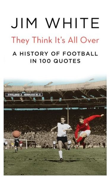 Cover for Jim White · A Matter of Life and Death: A History of Football in 100 Quotations (Hardcover Book) (2014)