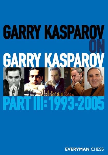 Garry Kasparov on Garry Kasparov, Part 3 - Garry Kasparov - Boeken - Everyman Chess - 9781781945278 - 1 juli 2020