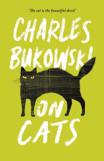 On Cats - Charles Bukowski - Bøker - Canongate Books - 9781782117278 - 4. august 2016