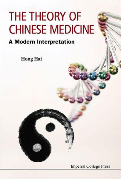 Cover for Hong, Hai (Ntu, S'pore &amp; Renhai Clinic, S'pore) · Theory Of Chinese Medicine, The: A Modern Interpretation (Gebundenes Buch) (2014)