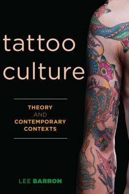 Cover for Lee Barron · Tattoo Culture: Theory and Contemporary Contexts (Paperback Book) (2017)