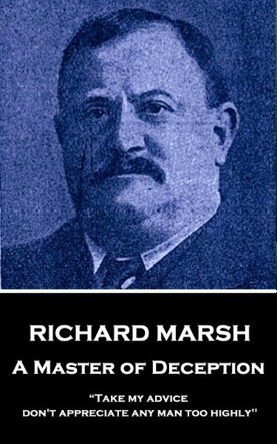 Richard Marsh - A Master of Deception - Richard Marsh - Kirjat - Horse's Mouth - 9781787378278 - maanantai 12. maaliskuuta 2018