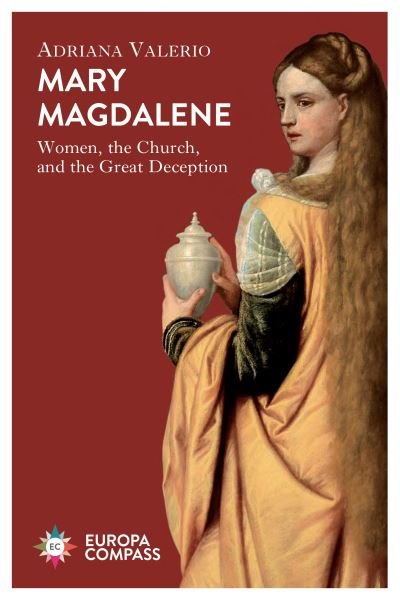 Cover for Adriana Valerio · Mary Magdalene: Women, the Church, and the Great Deception (Pocketbok) (2021)