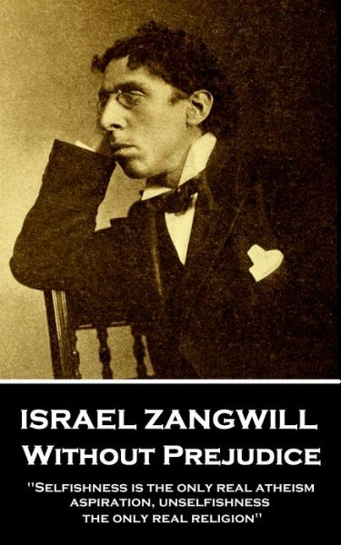 Israel Zangwill - Without Prejudice - Israel Zangwill - Książki - Horse's Mouth - 9781787802278 - 8 listopada 2018