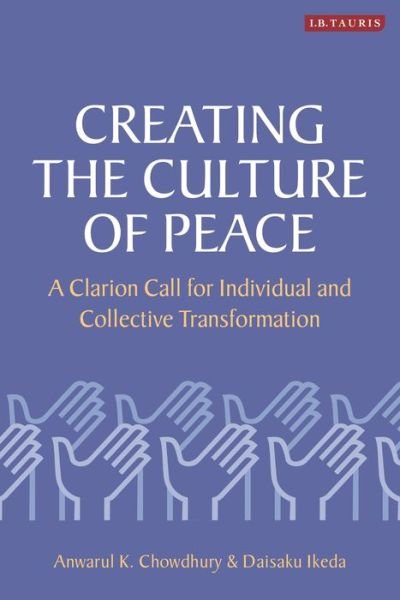 Cover for Anwarul K. Chowdhury · Creating the Culture of Peace: A Clarion Call for Individual and Collective Transformation (Paperback Book) (2020)