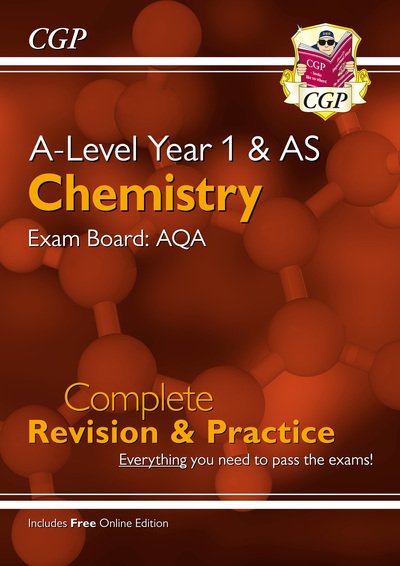 Cover for CGP Books · A-Level Chemistry: AQA Year 1 &amp; AS Complete Revision &amp; Practice with Online Edition - CGP AQA A-Level Chemistry (Book) (2018)