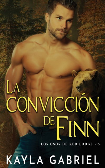 Cover for Kayla Gabriel · La conviccio&amp;#769; n de Finn - Los Osos de Red Lodge (Pocketbok) (2020)