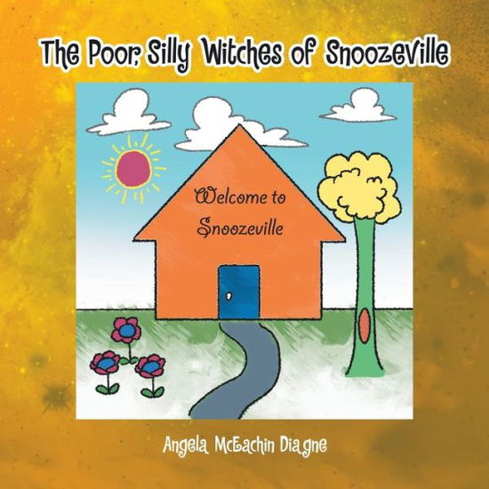 Cover for Angela McEachin Diagne · Poor, Silly Witches of Snoozeville (Book) (2020)
