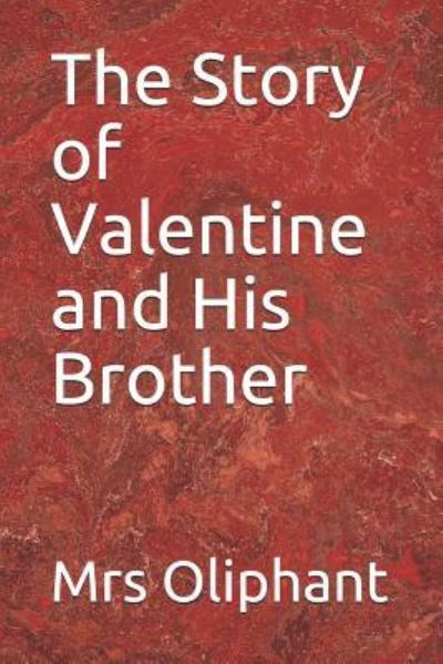 Cover for Margaret Wilson Oliphant · The Story of Valentine and His Brother (Paperback Book) (2019)