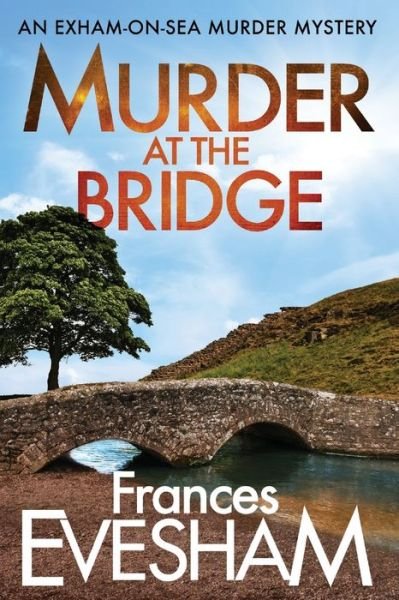 Cover for Frances Evesham (Author) · Murder at the Bridge - The Exham-on-Sea Murder Mysteries (Pocketbok) [Large type / large print edition] (2020)