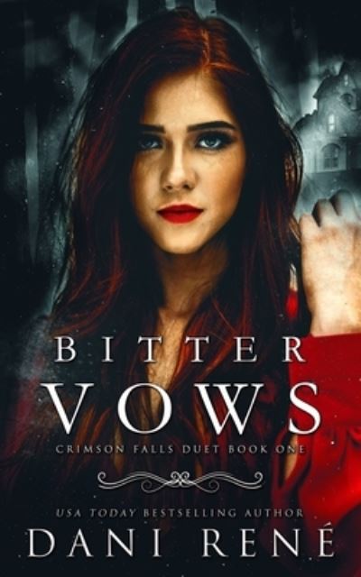 Cover for Dani Rene · Bitter Vows: A Twisted Arranged Marriage Romance - Crimson Falls Duet (Paperback Book) (2021)