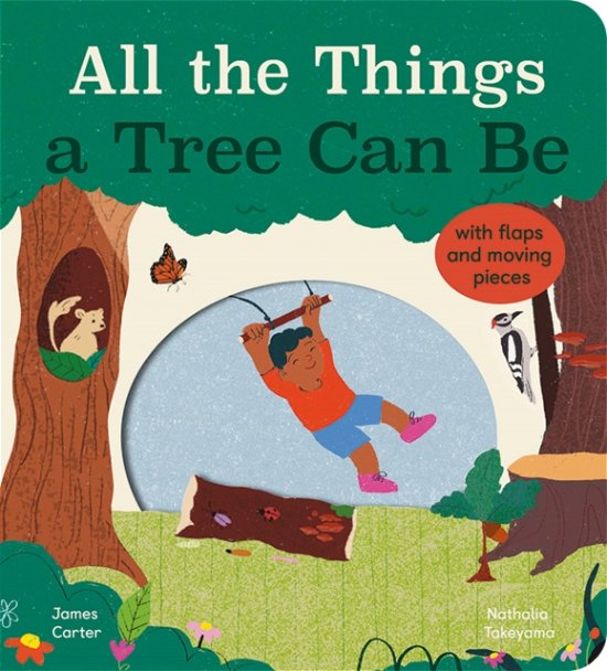 All the Things a Tree Can Be - James Carter - Kirjat - Little Tiger Press Group - 9781838915278 - torstai 7. syyskuuta 2023