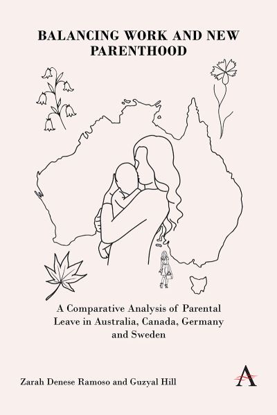 Cover for Zarah Denese Ramoso · Balancing Work and New Parenthood: A Comparative Analysis of Parental Leave in Australia, Canada, Germany and Sweden - Anthem Impact (Paperback Book) (2023)