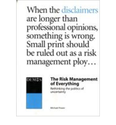 The Risk Management of Everything: Rethinking the Politics of Uncertainty - Michael Power - Books - Demos - 9781841801278 - June 29, 2004