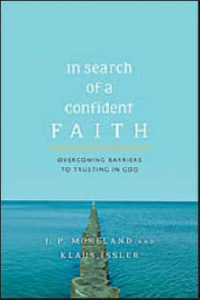 Cover for J P Moreland · In Search of a Confident Faith: Overcoming Barriers to Trusting God (Paperback Book) (2008)