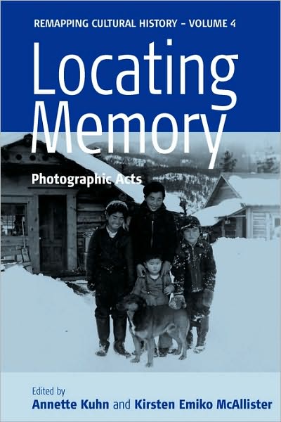 Locating Memory: Photographic Acts - Remapping Cultural History - Annette Kuhn - Books - Berghahn Books - 9781845452278 - December 1, 2006