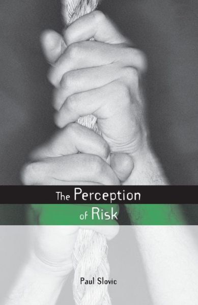 Cover for Slovic, Paul (University of Oregon, USA) · The Perception of Risk - Earthscan Risk in Society (Hardcover Book) (2000)