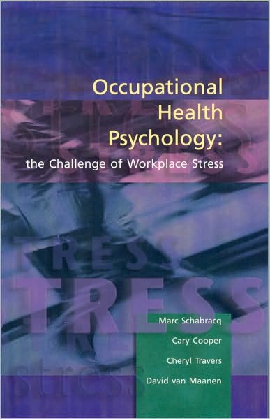 Occupational Health Psychology: The Challenge of Workplace Stress - Schabracq, Marc J. (University of Amsterdam, The Netherlands) - Bücher - John Wiley and Sons Ltd - 9781854333278 - 10. Februar 2002