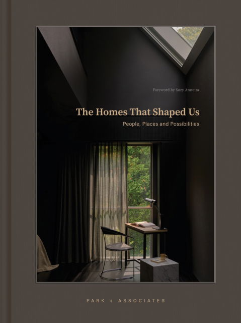 Cover for Park + Associates · The Homes That Shaped Us: People, Places, and Possibilities (Hardcover Book) (2026)