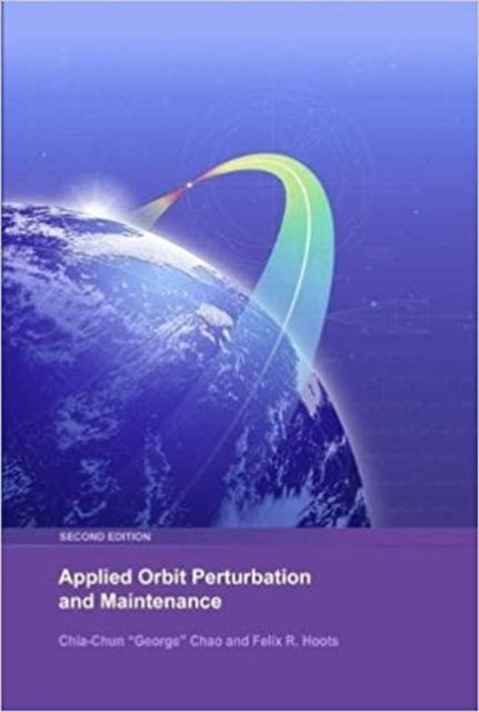 Cover for Chia-Chun George Chao · Applied Orbit Perturbation and Maintenance - Aerospace Press (Hardcover Book) [2 Revised edition] (2018)