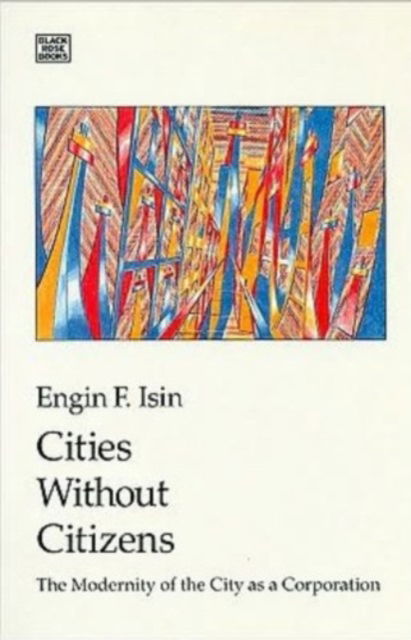 Cover for Engin F. Isin · Cities without Citizens: Modernity of the City as a Corporation (Gebundenes Buch) (2024)