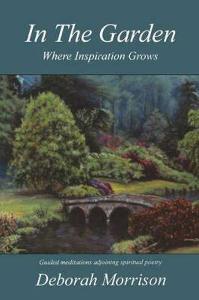 Cover for Deborah Morrison · In the Garden: Where Inspiration Grows (Paperback Bog) (2015)