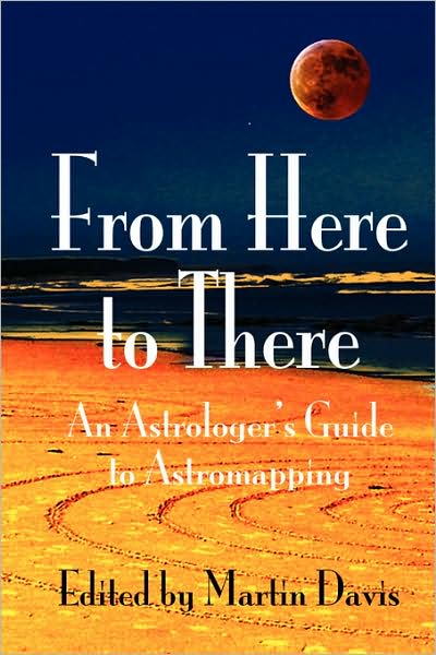 Cover for Martin Davis · From Here to There: An Astrologer's Guide to Astromapping (Paperback Book) (2007)