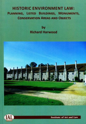 Cover for Richard Harwood · Historic Environment Law: Planning, Listed Buildings, Monuments, Conservation Areas and Objects (Paperback Book) (2012)