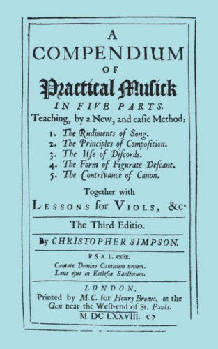 Cover for Christopher Simpson · A Compendium of Practical Musick in Five Parts, Together with Lessons for Viols. [music - Facsimile of 1678 Edition (Paperback Book) [3rd edition] (2007)