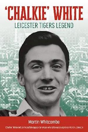 Cover for Martin Whitcombe · Chalkie White: Leicester Tigers Legend (Paperback Book) (2025)
