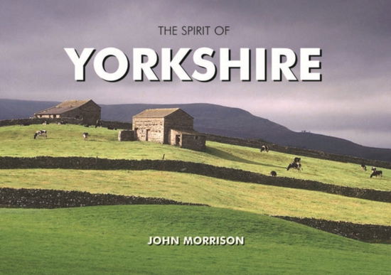 Cover for John Morrison · The Spirit of Yorkshire (Hardcover Book) (2009)