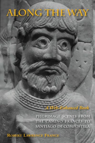 Cover for Robert L. France · Along the Way: Pilgrimage Scenes from the Camino Frances to Santiago De Compostela (Paperback Book) (2014)