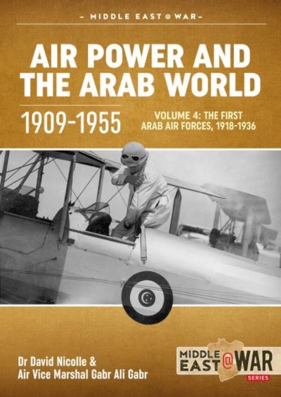 Cover for David Nicolle · Air Power and the Arab World, Volume 4: The First Arab Air Forces, 1918-1936 - Middle East@War (Paperback Book) (2021)