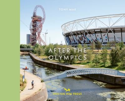 Cover for Tony Mak · After The Olympics: The regeneration of Stratford (Hardcover Book) (2022)